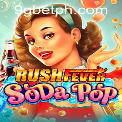 RushFeverSodaPop: Dive into a Pop-tastic Adventure with 9gbet