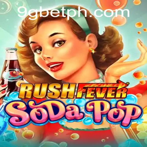 RushFeverSodaPop: Dive into a Pop-tastic Adventure with 9gbet